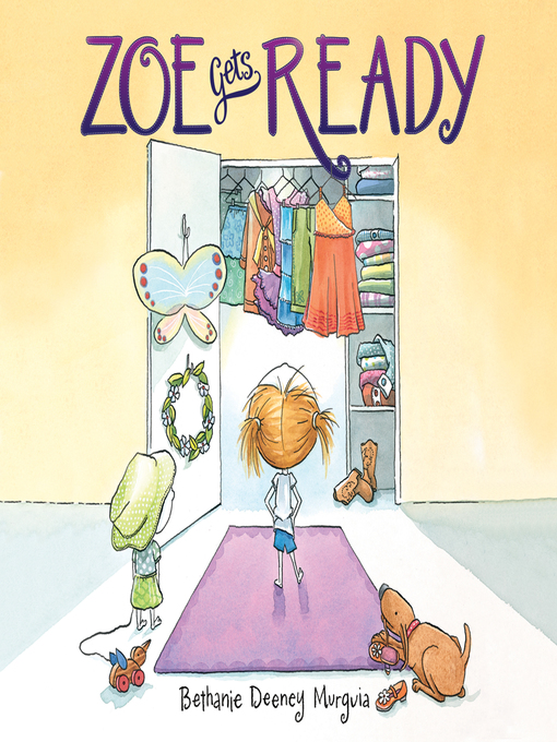 Title details for Zoe Gets Ready by Bethanie Deeney Murguia - Available